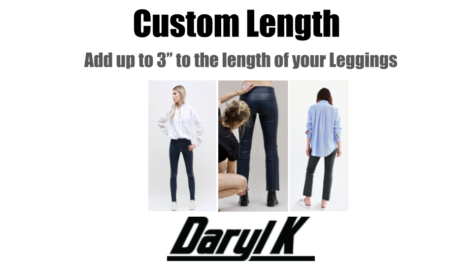 Custom Length for your Leather Leggings and Cropped Bootleggings. – Daryl K